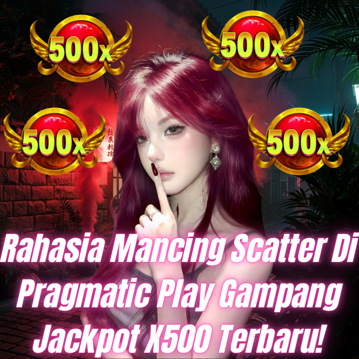Rahasia Mancing Scatter Di Slot Pragmatic Play Gampang Jackpot X500 Terbaru